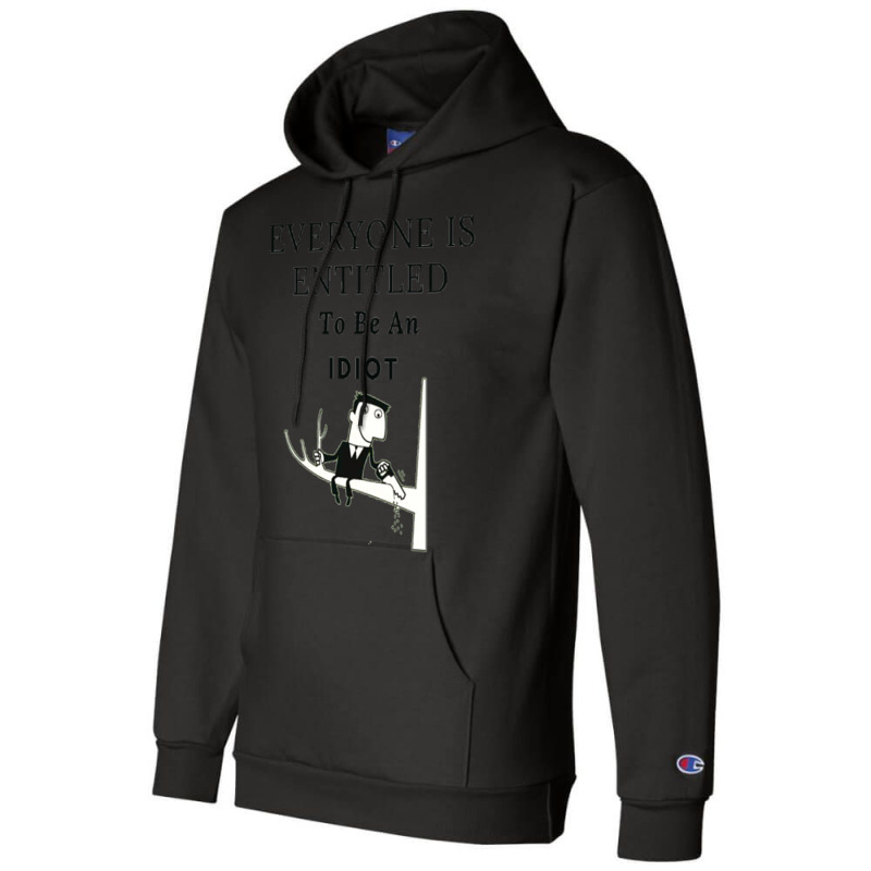 Everyone Is Entitled To Be An Idiot (6) Champion Hoodie by LUISRIVER | Artistshot