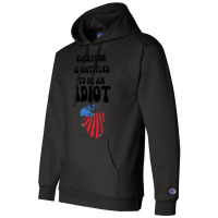 Everyone Is Entitled To Be An Idiot (10) Champion Hoodie | Artistshot