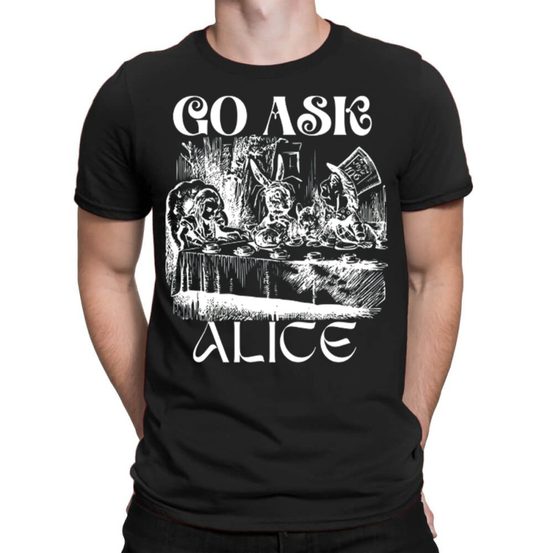 Go Ask Alice (3) T-shirt | Artistshot