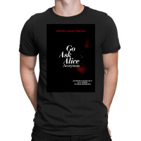 Go Ask Alice T-shirt | Artistshot