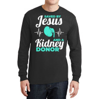 Saved By Jesus And A Kidney Donor Organ Donation Awareness Long Sleeve Long Sleeve Shirts | Artistshot