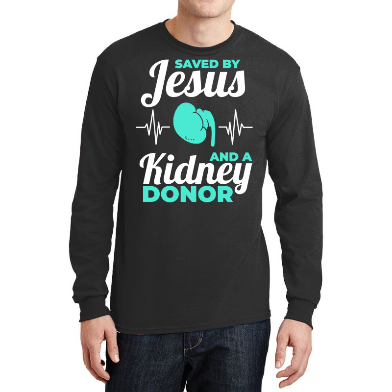 Saved By Jesus And A Kidney Donor Organ Donation Awareness Long Sleeve Long Sleeve Shirts by cm-arts | Artistshot