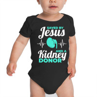 Saved By Jesus And A Kidney Donor Organ Donation Awareness Long Sleeve Baby Bodysuit | Artistshot