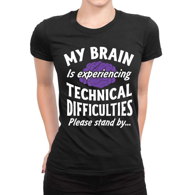 My Brain Experiencing Technical Difficulties Stand By Ladies Fitted T-Shirt by Mello Greenwood | Artistshot