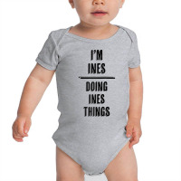 I'm Ines   Doing Ines Things  Funny   First Name   Raglan Baseball Tee Baby Bodysuit | Artistshot