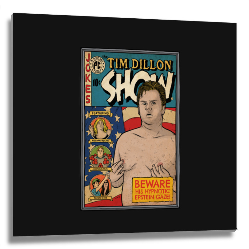 C:\users\administrator\desktop\design\3\2512. Tim Dillon\2\the Tim Dil Metal Print Square | Artistshot