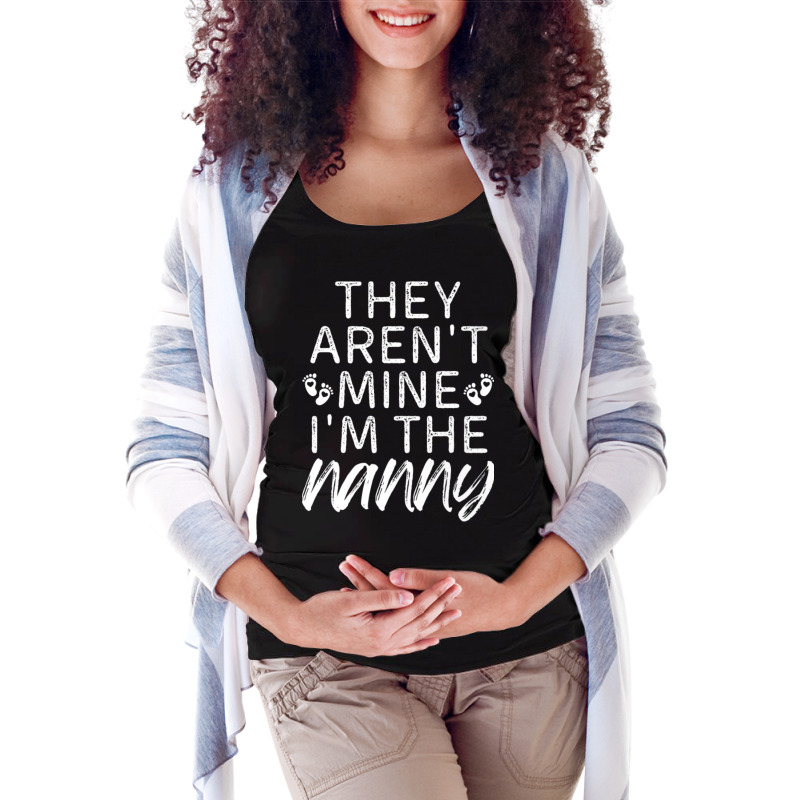 They Aren't Mine I'm The Nanny Maternity Scoop Neck T-shirt by Kuwannin528 | Artistshot