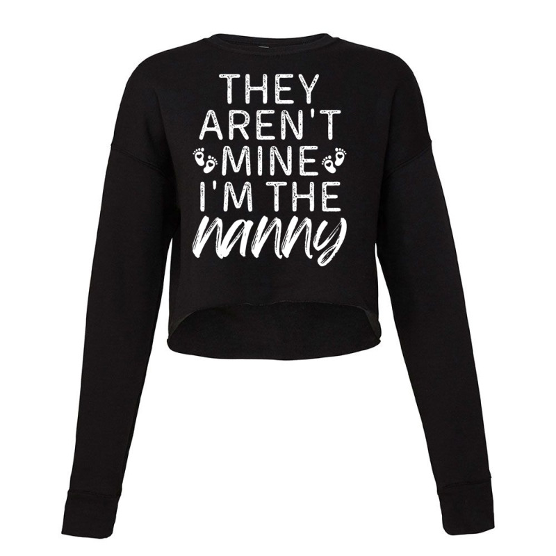 They Aren't Mine I'm The Nanny Cropped Sweater by Kuwannin528 | Artistshot