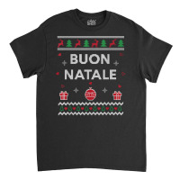 Merry Christmas Italian Ugly Christmas Gift Buon Natale T Shirt Classic T-shirt | Artistshot