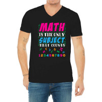 Math Is The Only Subject That Counts Math Teacher Gift V-neck Tee | Artistshot