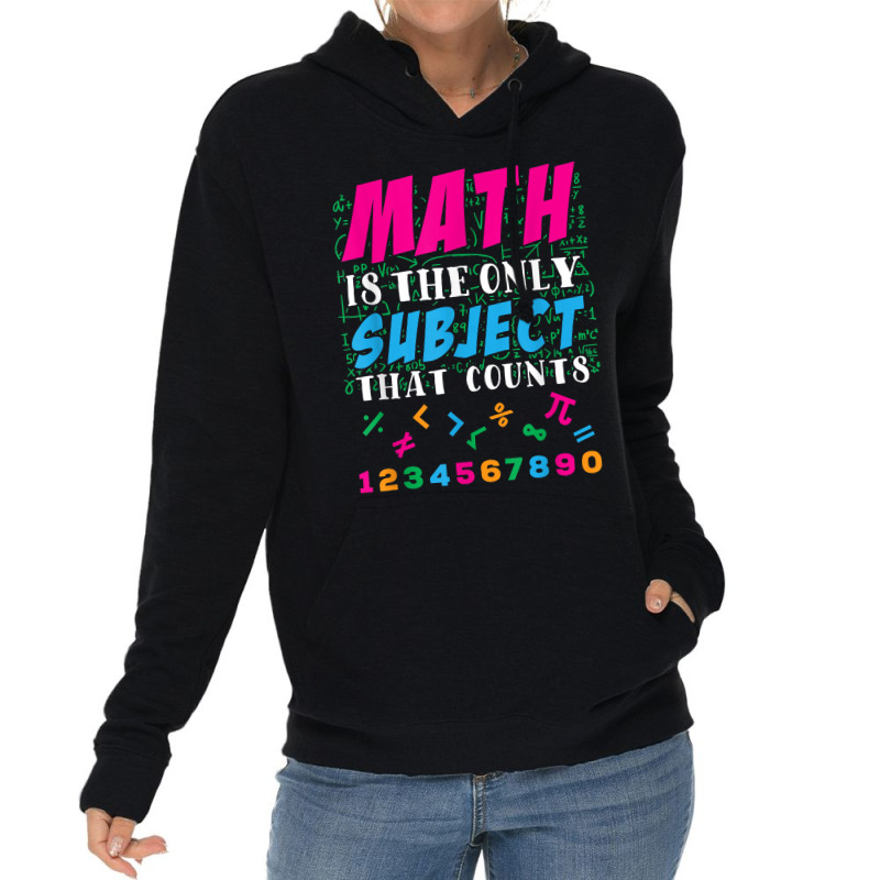 Math Is The Only Subject That Counts Math Teacher Gift Lightweight Hoodie | Artistshot