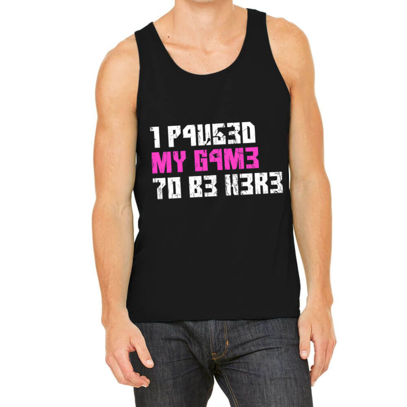 I Paused My Game To Be Here Pink Gamer Girl Leet Tank Top by FRANCISMATANZA | Artistshot