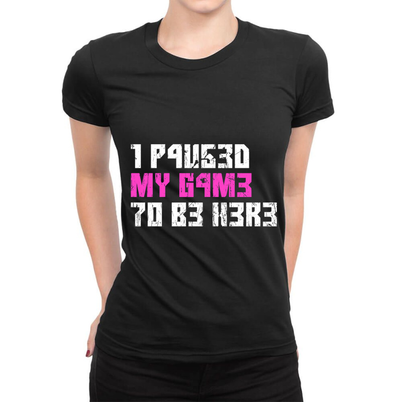 I Paused My Game To Be Here Pink Gamer Girl Leet Ladies Fitted T-Shirt by FRANCISMATANZA | Artistshot