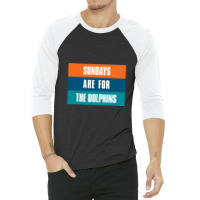 Sundays Are For The Dolphins Miami Footbal 3/4 Sleeve Shirt | Artistshot