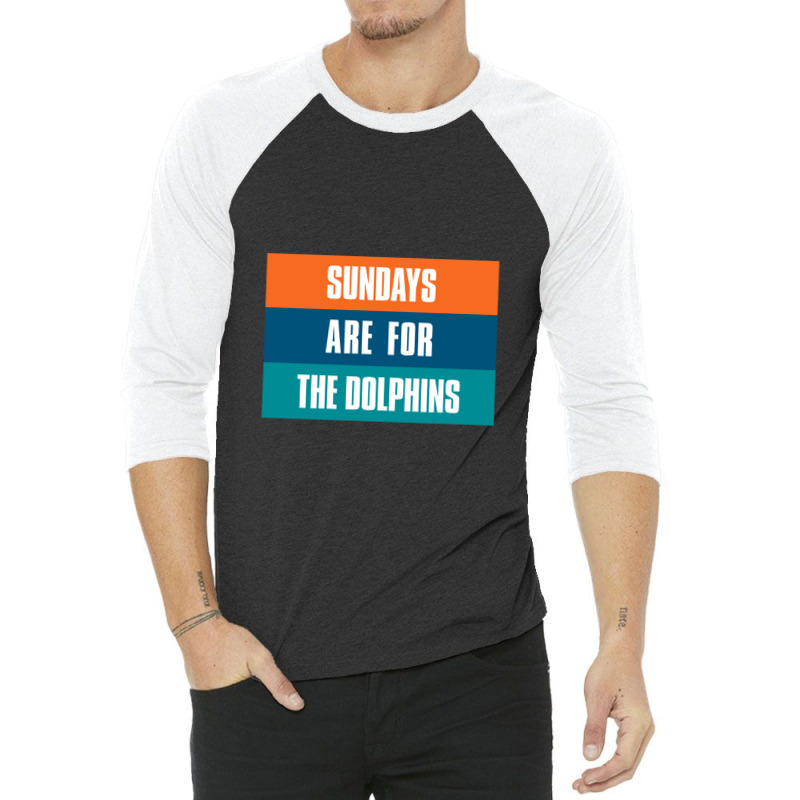 Sundays Are For The Dolphins Miami Footbal 3/4 Sleeve Shirt | Artistshot