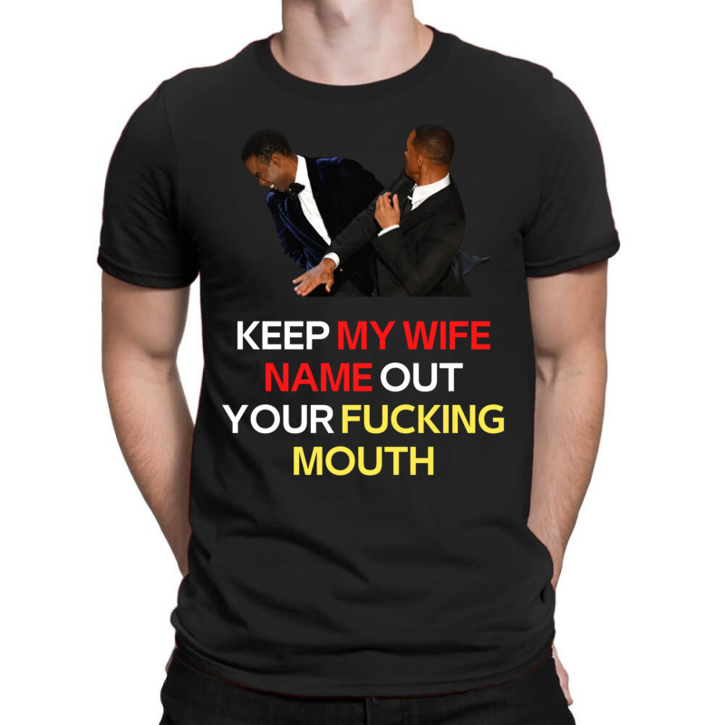 Funny Will Smith Slap Meme Will Smith Slap-  Keep My Wife Name Out You T-shirt | Artistshot