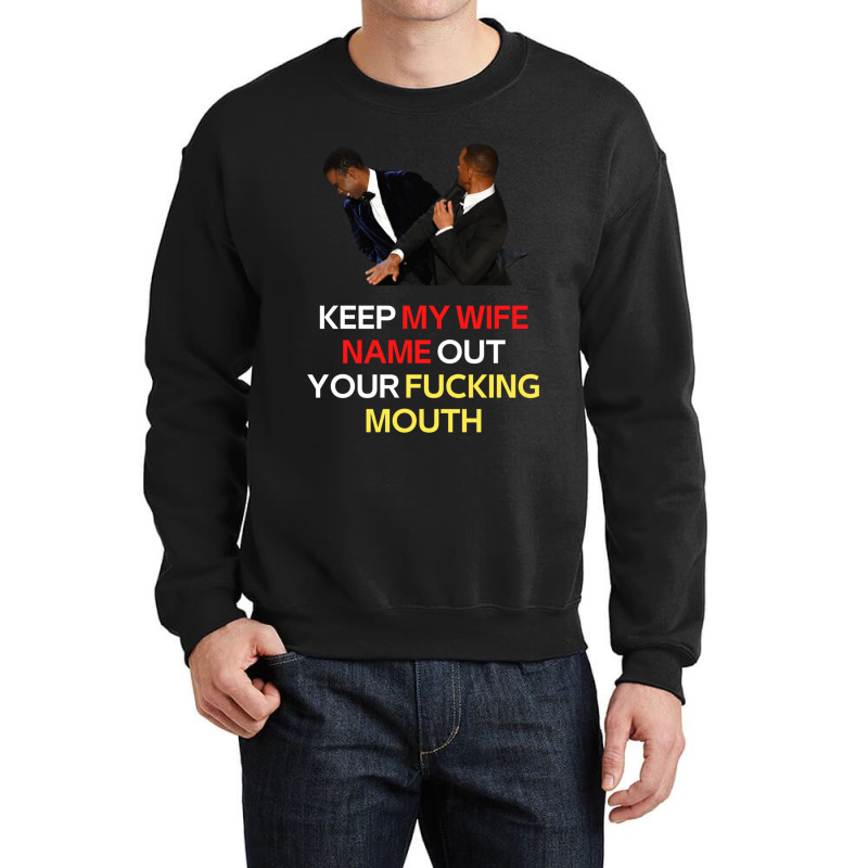 Funny Will Smith Slap Meme Will Smith Slap-  Keep My Wife Name Out You Crewneck Sweatshirt | Artistshot