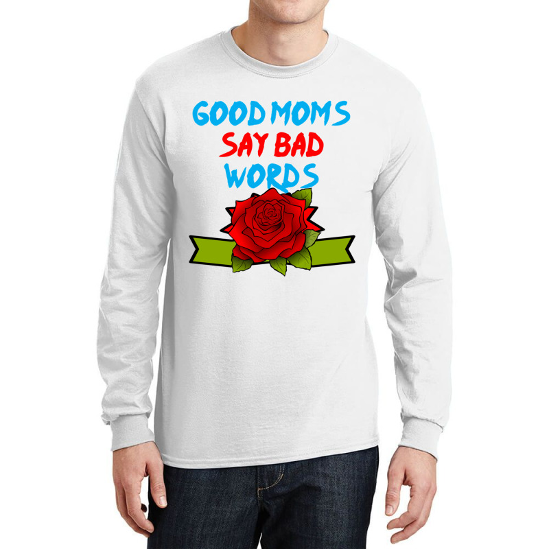 Good Moms Say Bad Word Tee , Uni Women_s Funny  ,women_s Fitness , Fun Long Sleeve Shirts | Artistshot