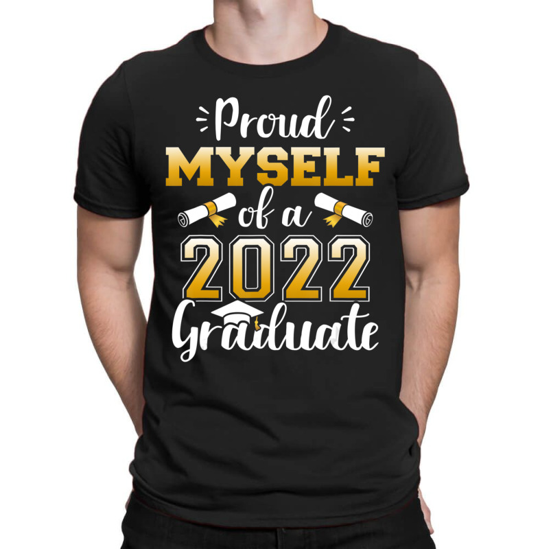 Proud Myself Of A Class Of 2022 Graduate Senior Graduation T-Shirt by kentuckykonpha9 | Artistshot