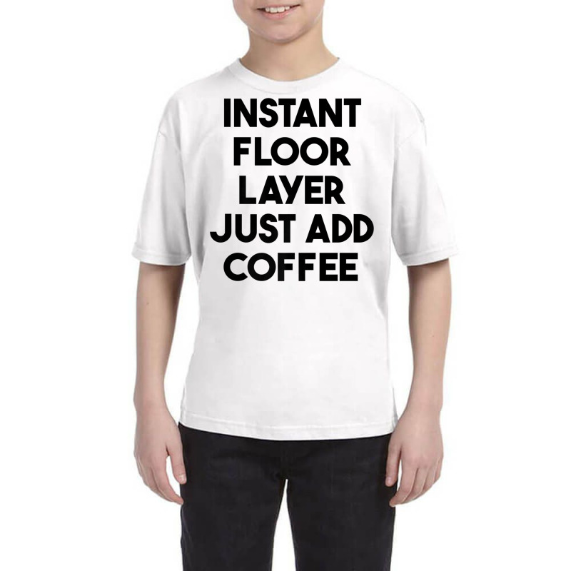 Instant Floor Layer Just Add Coffee Premium T Shirt Youth Tee by cm-arts | Artistshot