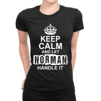 Keep Calm And Let Norman Handle It Ladies Fitted T-shirt | Artistshot