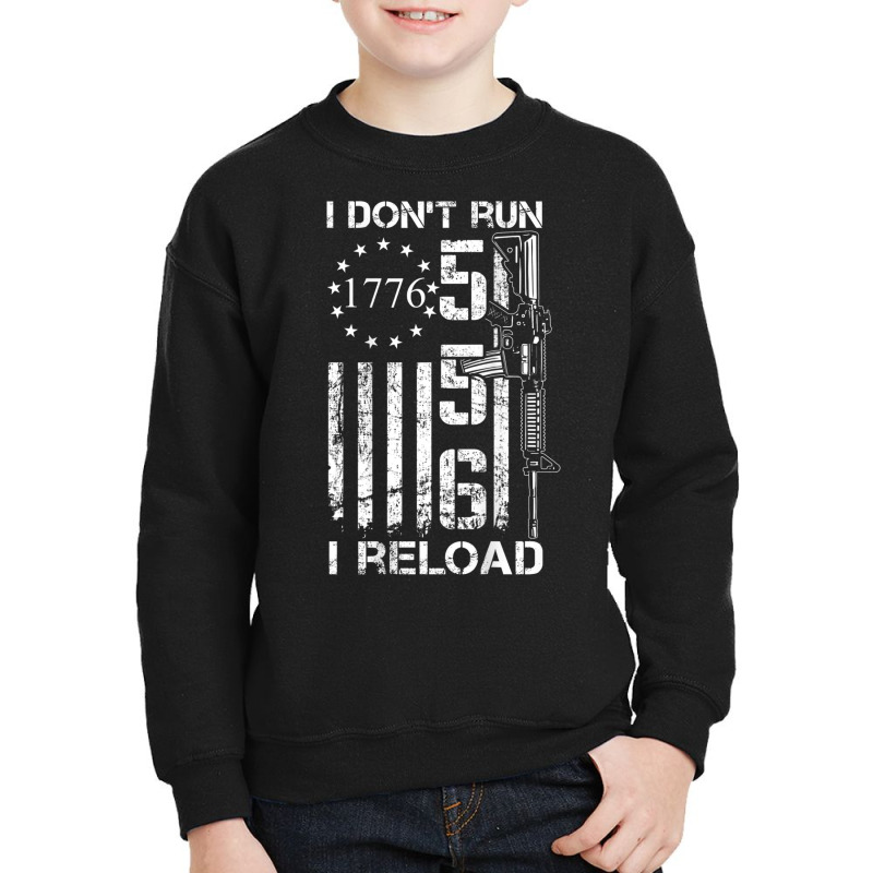 I Don't Run I Reload Usa Flag Pro Guns Ar15 5.56 Ammo (back) T Shirt Youth Sweatshirt by cm-arts | Artistshot