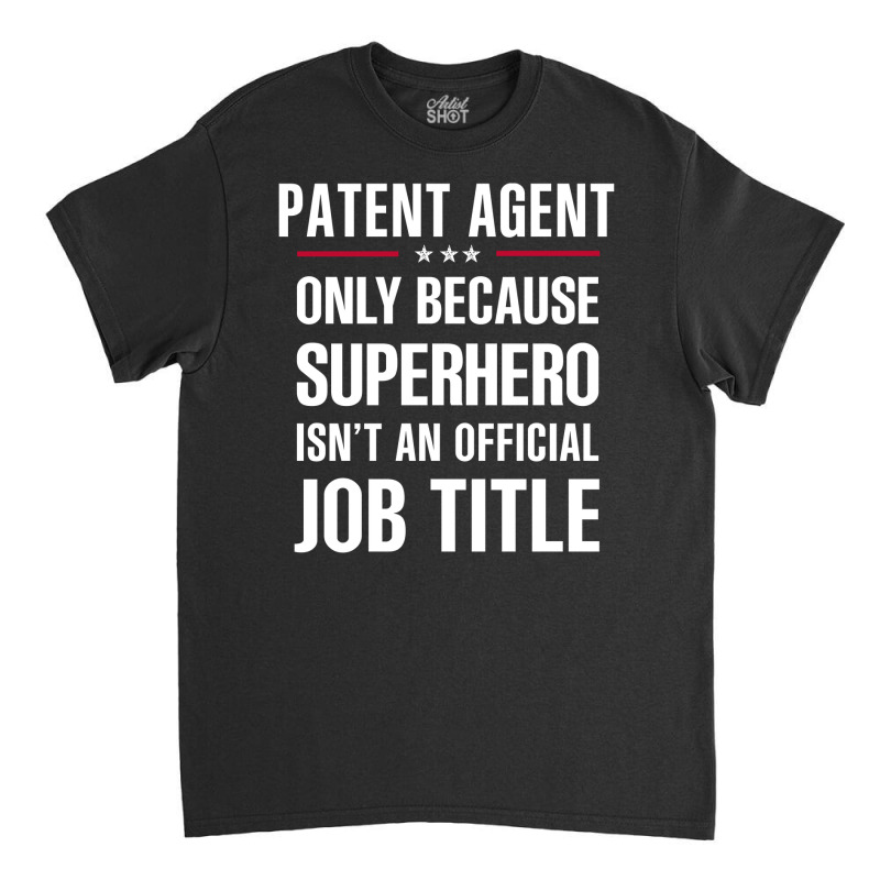 Gift For Superhero Patent Agent Classic T-shirt by thanchashop | Artistshot