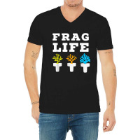 Frag Life Coral Reef Saltwater Funny Aquarium Aquarist Joke T Shirt V-neck Tee | Artistshot