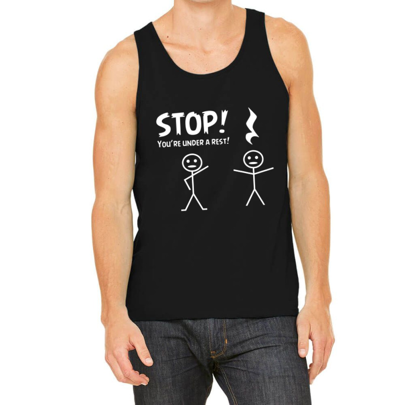 Stop You're Under A Rest Musical Pun Tank Top | Artistshot