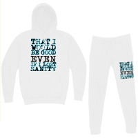 Even If I Lost Sanity    .png Hoodie & Jogger Set | Artistshot