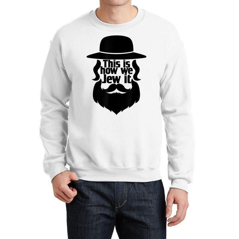 This Is How We Jew It Men Boys Funny Hannukah Jewish Holiday T Shirt Crewneck Sweatshirt | Artistshot