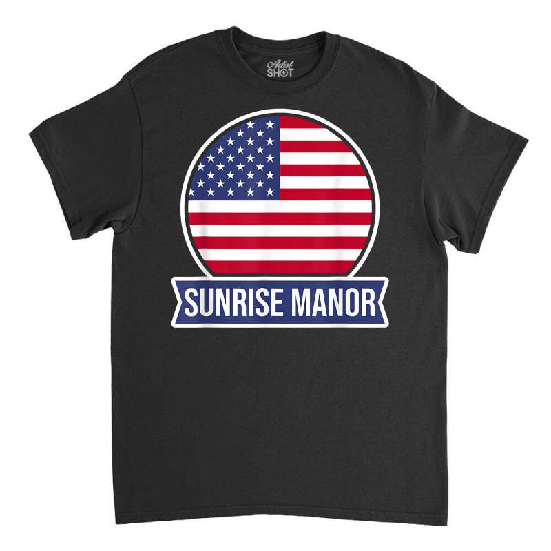 Sunrise Manor   Usa   American Place Name Us Flag Design T Shirt Classic T-shirt by leiseyxlmorit | Artistshot