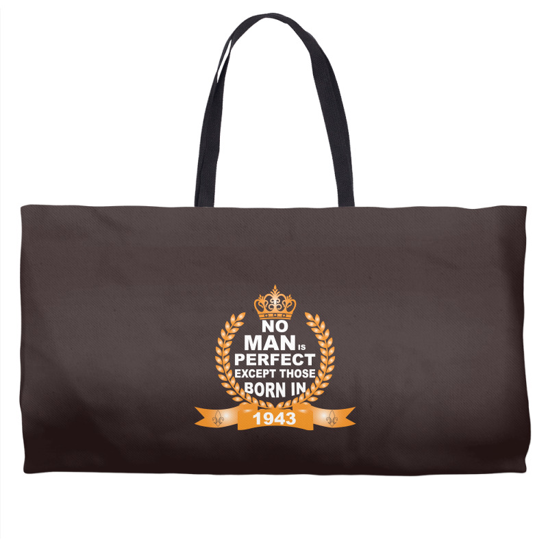 No Man Is Perfect Except Those Born In 1943 Weekender Totes | Artistshot