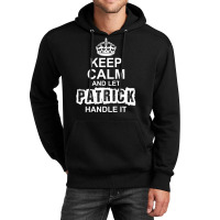 Keep Calm And Let Patrick Handle It Unisex Hoodie | Artistshot