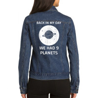 Back In My Day We Had Nine Planets T Shirt Ladies Denim Jacket | Artistshot