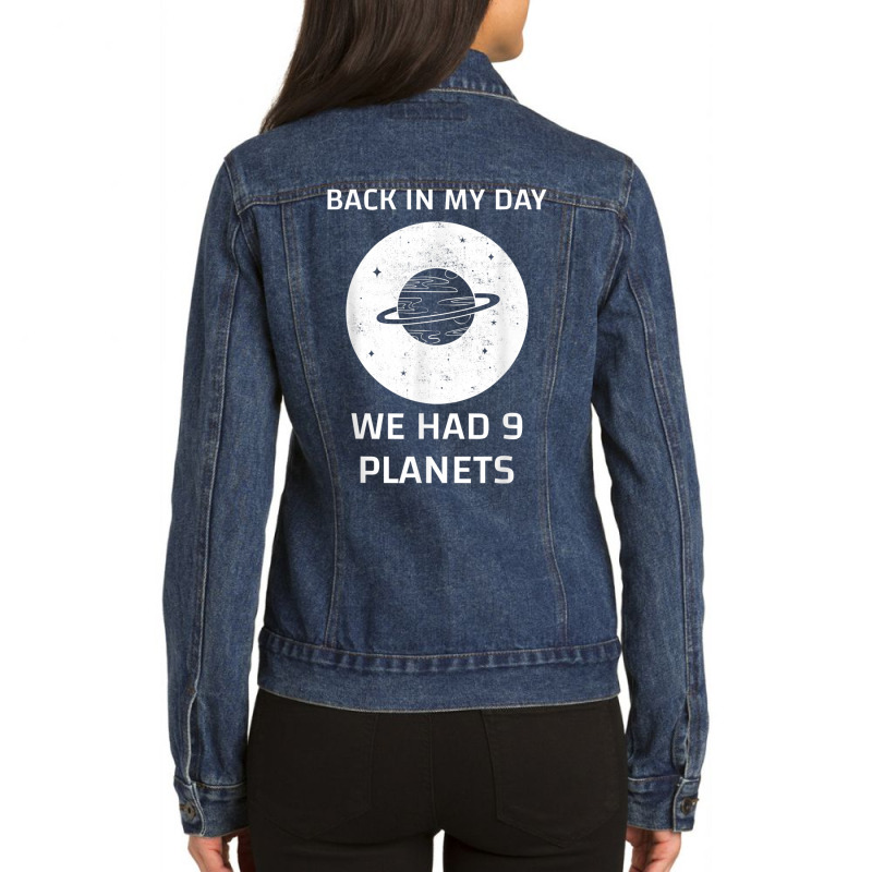 Back In My Day We Had Nine Planets T Shirt Ladies Denim Jacket by cm-arts | Artistshot