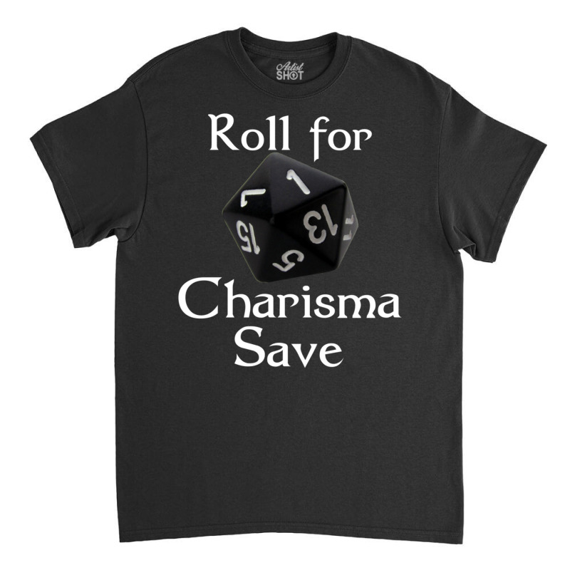 Roll For Charisma Save Natural 1 Role Playing Classic T-shirt by hotoancuong | Artistshot