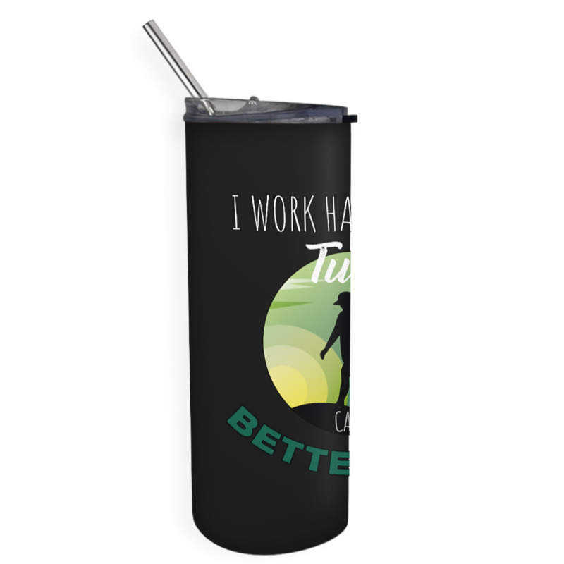 I Work Hard So My Turtle Can Have A Better Life Cute And Humor Gift Fo Skinny Tumbler | Artistshot