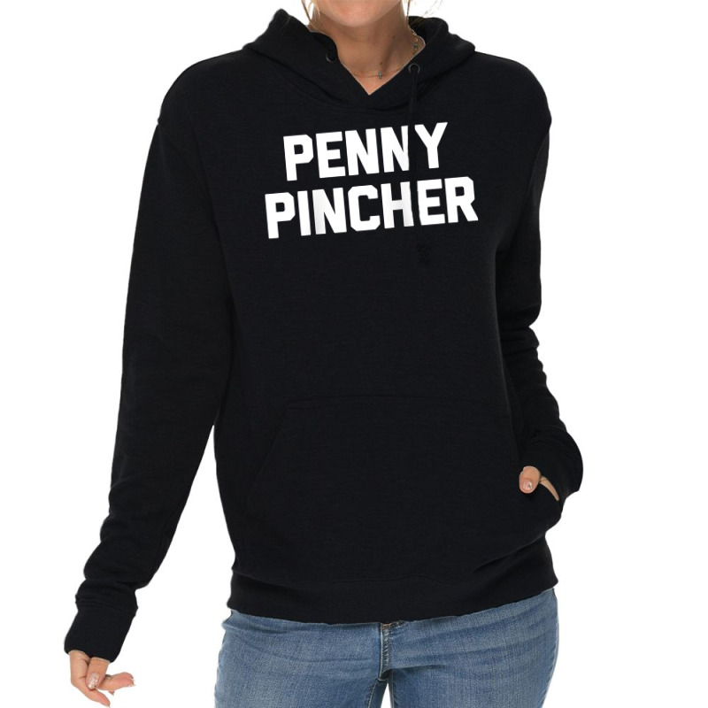 Penny Pincher   Funny Saying Sarcastic Novelty Humor Money Raglan Base Lightweight Hoodie | Artistshot