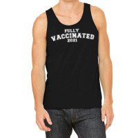 Vaccinated Tshirt Vaccinated 2021 T Shirt Tank Top | Artistshot