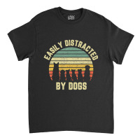 Easily Disraced By Dogs Shir Dog Shir Dog Lover Classic T-shirt | Artistshot