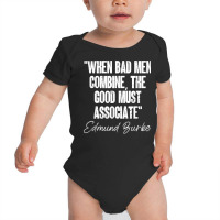 When Bad Men Combine The Quote Edmund Burke Quotation 1770 T Shirt Baby Bodysuit | Artistshot