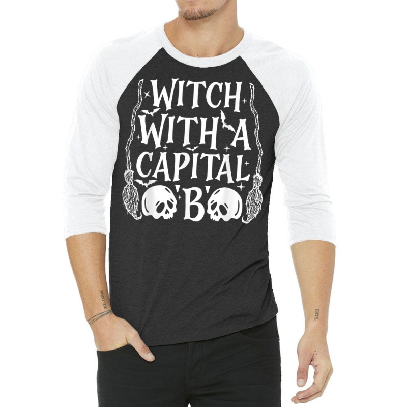 Witch With A Capital B T Shirt 3/4 Sleeve Shirt by cm-arts | Artistshot