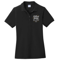 Without Music Life Would B Flat Music Saying Ladies Polo Shirt | Artistshot