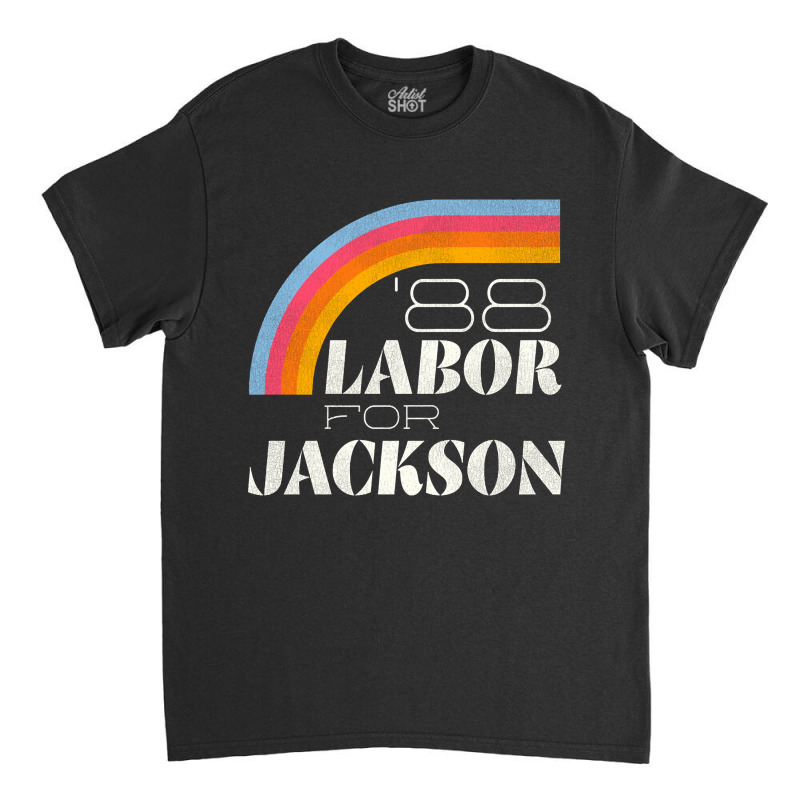 Labor For Jackson '88 Classic T-shirt | Artistshot