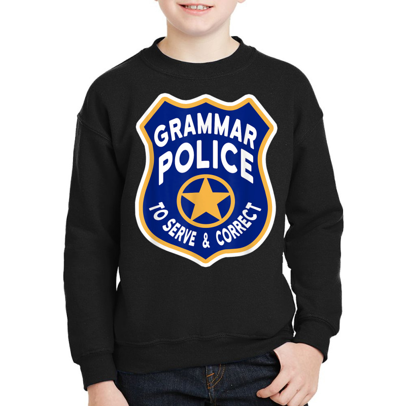 Grammar Police Badge   To Serve & Correct T Shirt Youth Sweatshirt by cm-arts | Artistshot