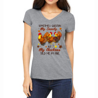 Sometimes I Question My Sanity But My Chickens Told I M Fine T Shirt Women's V-neck T-shirt | Artistshot