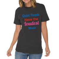 Quiet People Have The Loudest Minds Vintage T-shirt | Artistshot