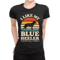 I Like My Blue Heeler Australian Cattle Dog Retro Vintage Ladies Fitted T-shirt | Artistshot