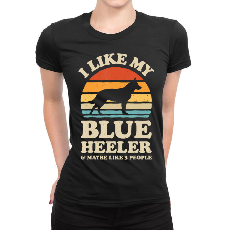 I Like My Blue Heeler Australian Cattle Dog Retro Vintage Ladies Fitted T-Shirt by Konlasa6638 | Artistshot